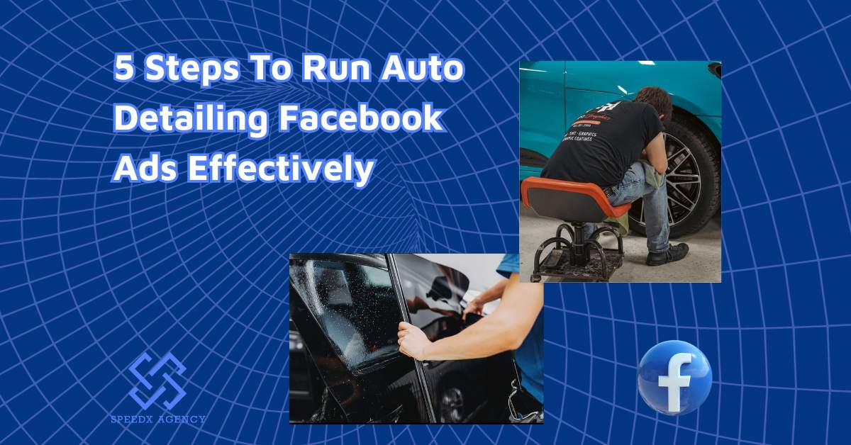 Auto Facebook Auto Detailing Facebook Ads: An Easy 5-Step Guide