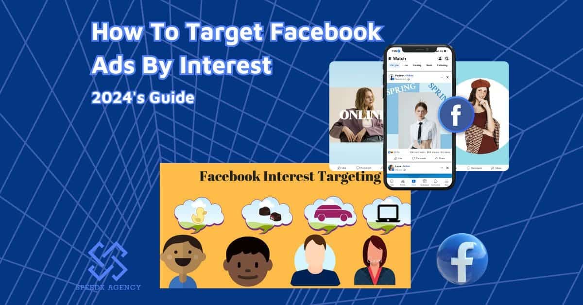 How To Target Facebook Ads By Interest Accurately In 2024?
